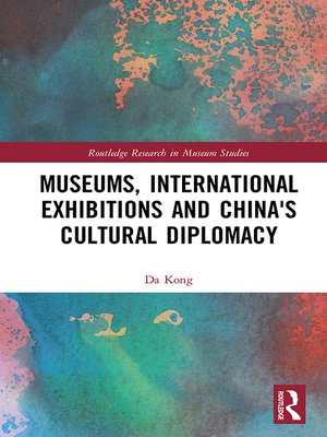 cover image of Museums, International Exhibitions and China's Cultural Diplomacy